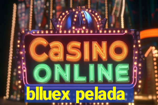 blluex pelada