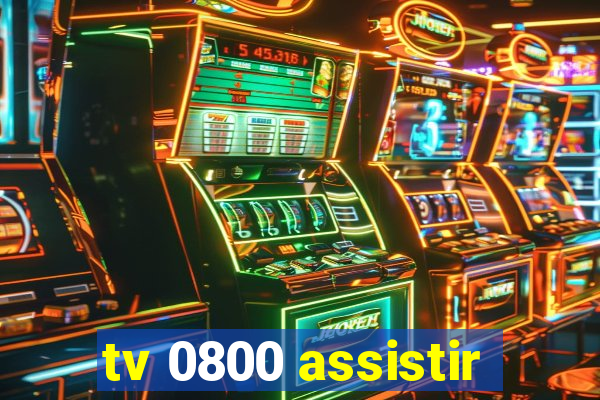tv 0800 assistir
