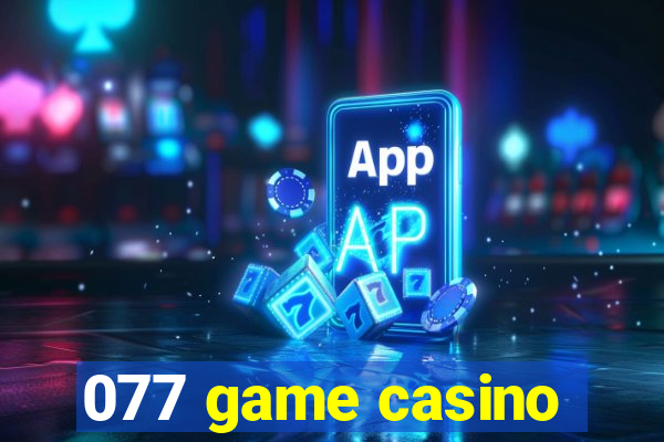 077 game casino