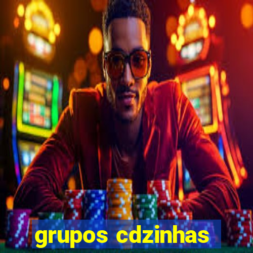 grupos cdzinhas