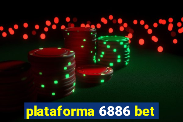 plataforma 6886 bet