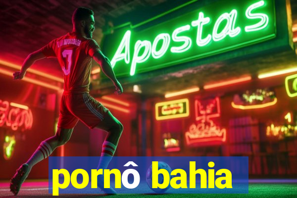 pornô bahia