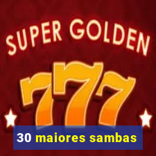 30 maiores sambas