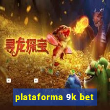 plataforma 9k bet