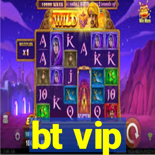 bt vip
