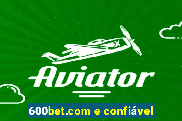 600bet.com e confiável