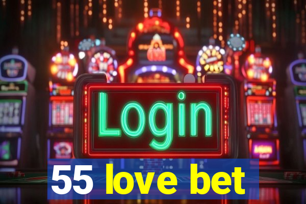 55 love bet