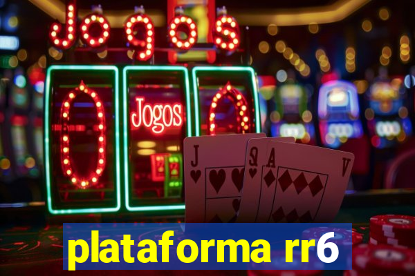 plataforma rr6