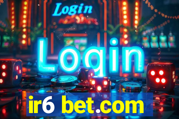 ir6 bet.com