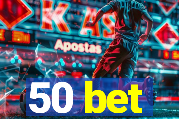 50 bet