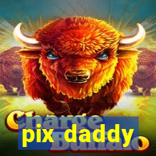 pix daddy
