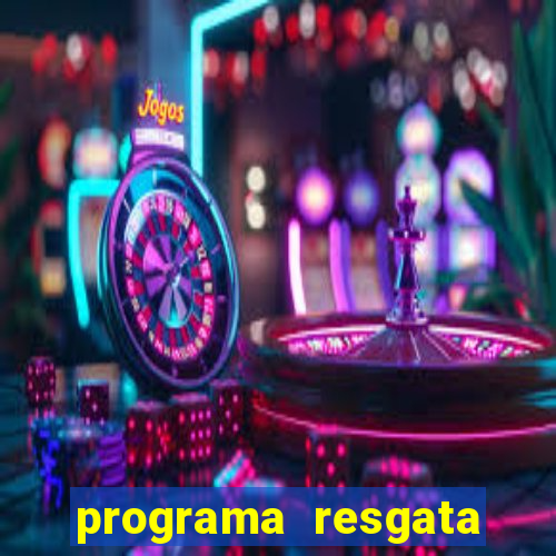 programa resgata brasil é confiável
