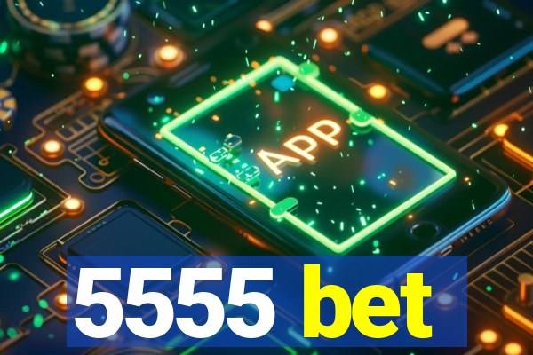 5555 bet