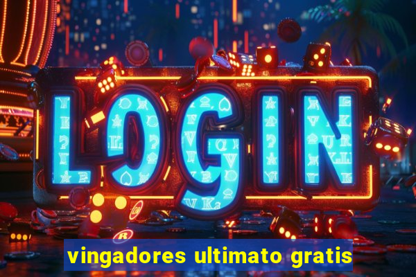 vingadores ultimato gratis