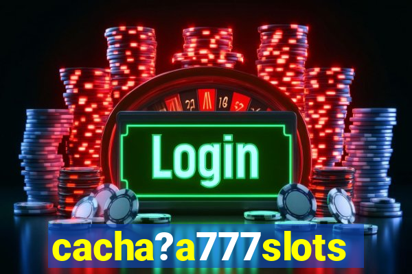 cacha?a777slots