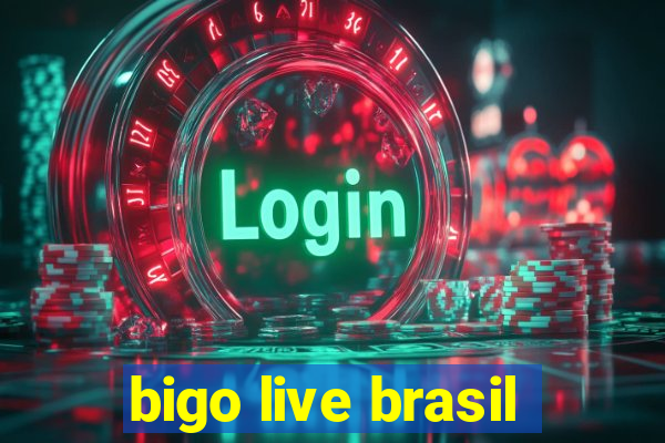 bigo live brasil