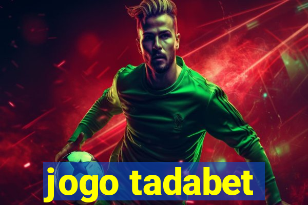 jogo tadabet