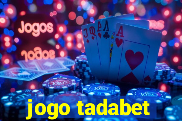 jogo tadabet