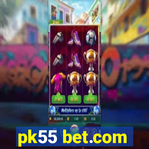 pk55 bet.com
