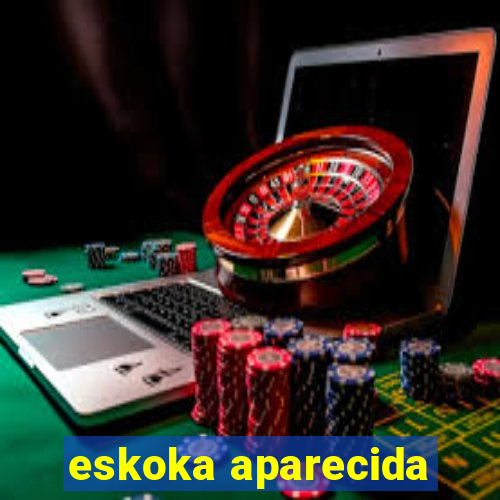 eskoka aparecida