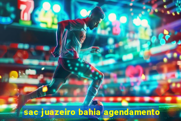 sac juazeiro bahia agendamento