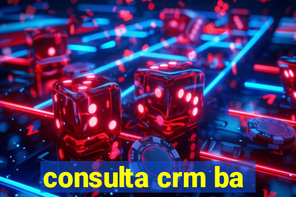 consulta crm ba