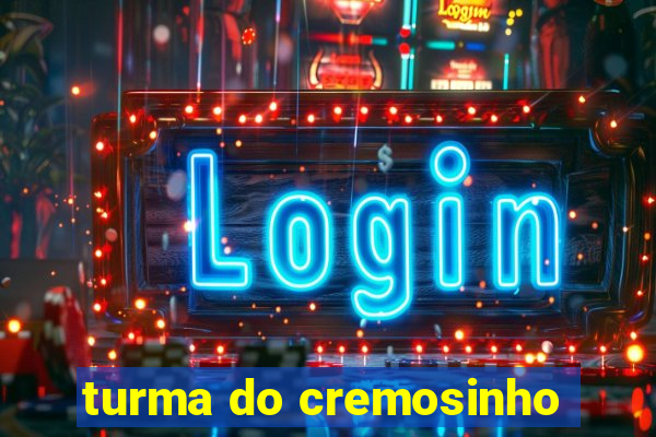 turma do cremosinho