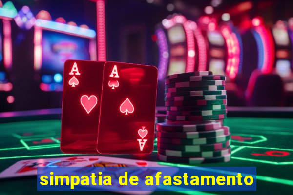 simpatia de afastamento