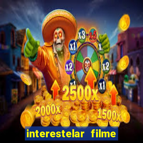 interestelar filme completo dublado google drive interestelar filme