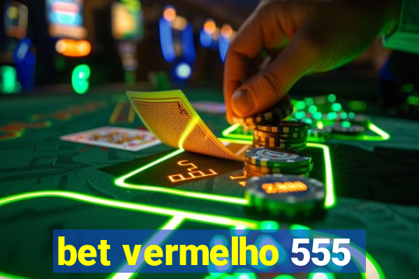 bet vermelho 555