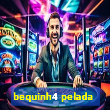 bequinh4 pelada