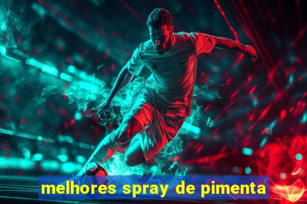 melhores spray de pimenta
