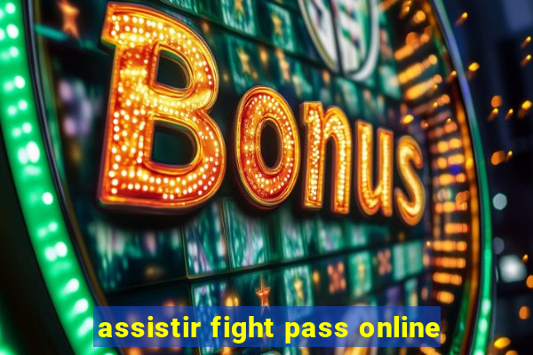 assistir fight pass online