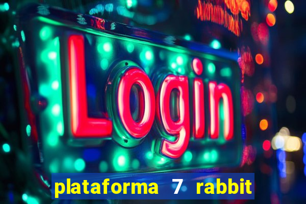 plataforma 7 rabbit é confiável