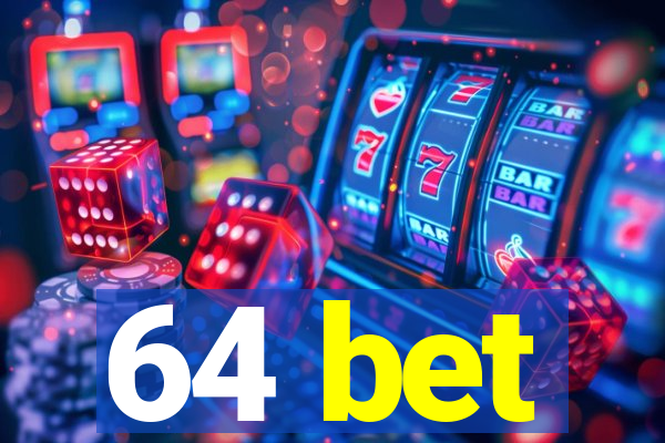 64 bet