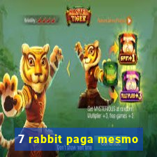 7 rabbit paga mesmo
