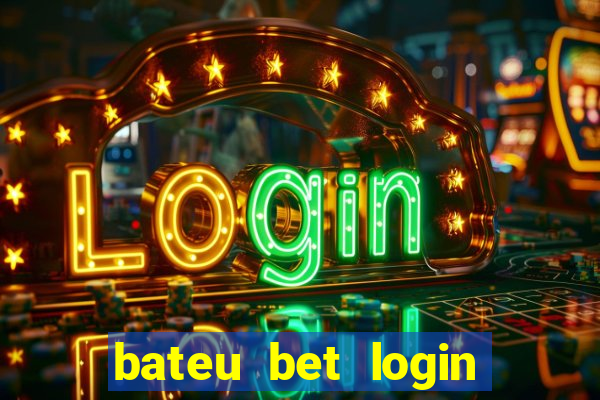 bateu bet login entrar na minha conta