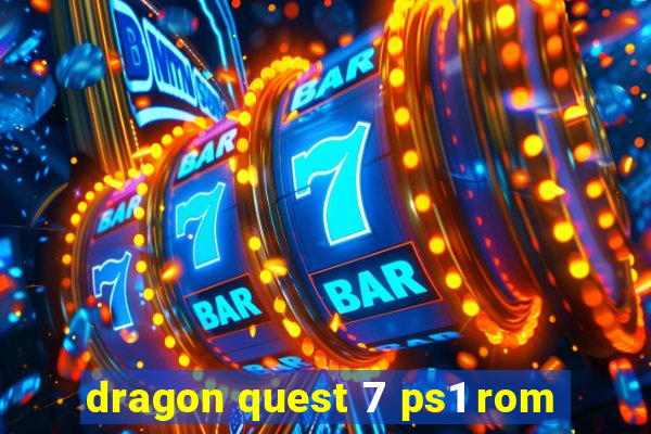 dragon quest 7 ps1 rom