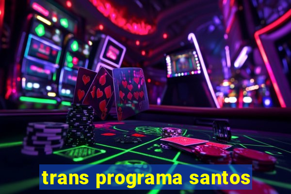 trans programa santos