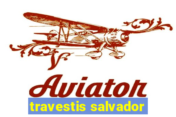 travestis salvador