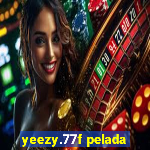yeezy.77f pelada