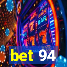 bet 94