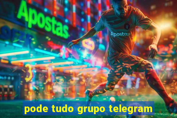 pode tudo grupo telegram