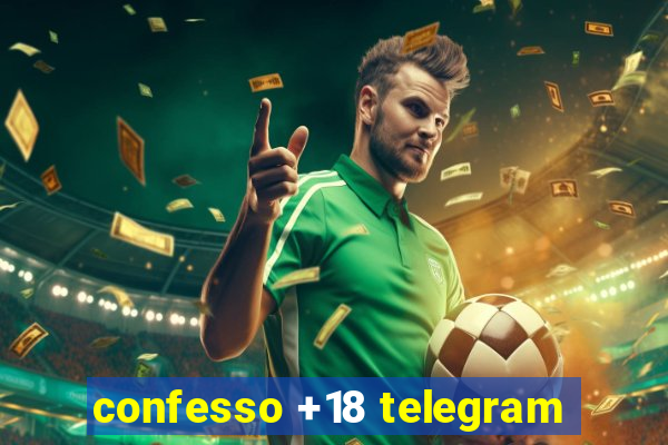 confesso +18 telegram