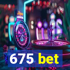 675 bet
