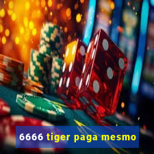 6666 tiger paga mesmo