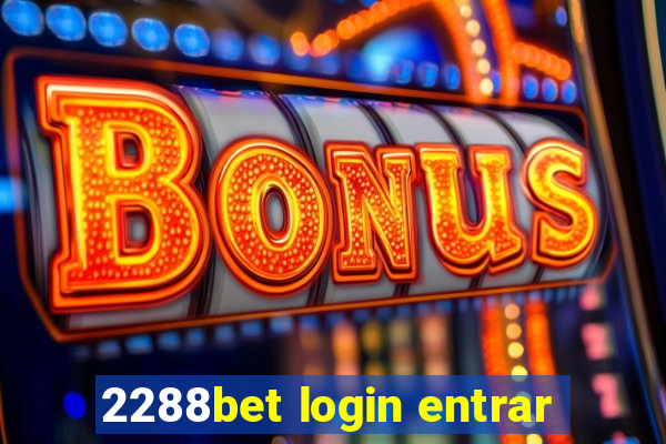 2288bet login entrar