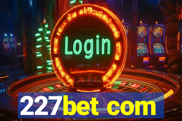 227bet com