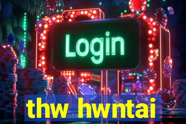thw hwntai