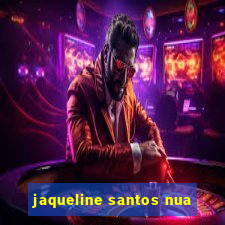 jaqueline santos nua
